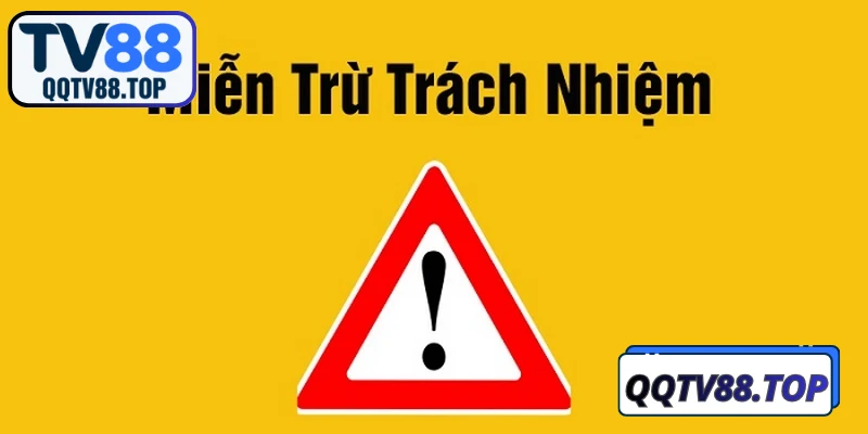Miễn trừ trách nhiệm TV88 là tuyên bố pháp lý quan trọng