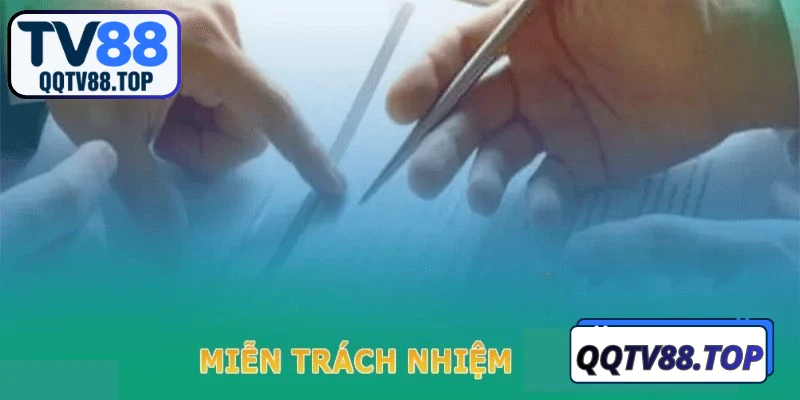 Vai trò của miễn trừ trách nhiệm TV88 trong trải nghiệm người dùng